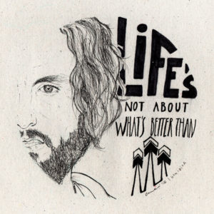 John Butler : "Life's not about what's better than"